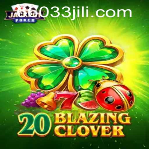 20BlazingClover: Unlocking the Secrets of the Game with a Twist of 6033jili